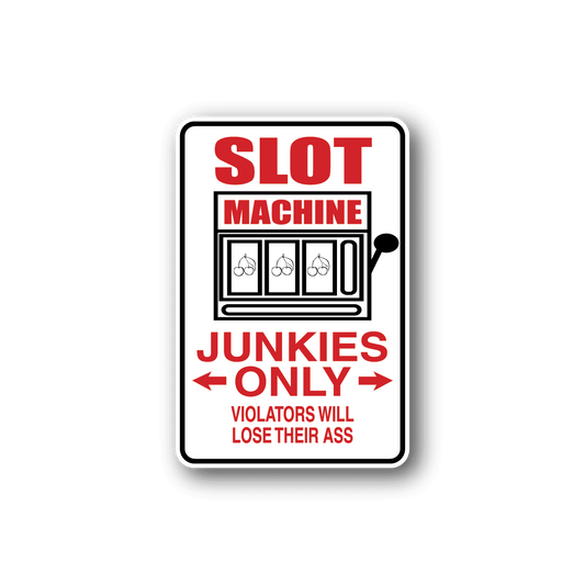 Image of Slot Machine Junkies Only Fun Sign Wall Decal - Vinyl Sticker - Car Sticker - Die Cut Sticker - CD142