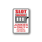 Rectangular vinyl wall decal with red "SLOT MACHINE JUNKIES ONLY" and slot machine graphic