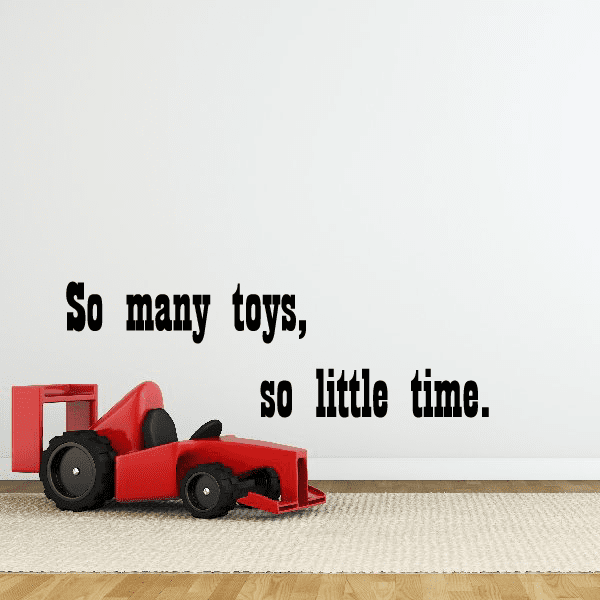 Image of So many toys, so little time. Wall Decal