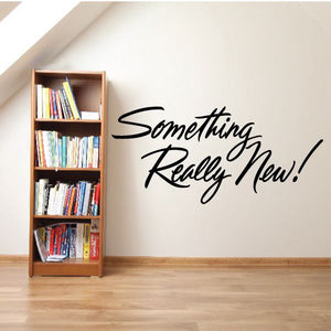 Vinyl wall decal: “Something Really New!” black script lettering