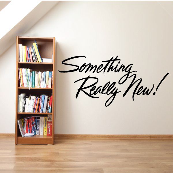 Vinyl wall decal: “Something Really New!” black script lettering