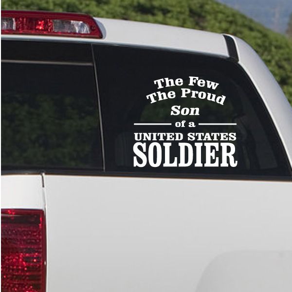 Car window decal with patriotic text: 'The Few The Proud Son of a United States Soldier'