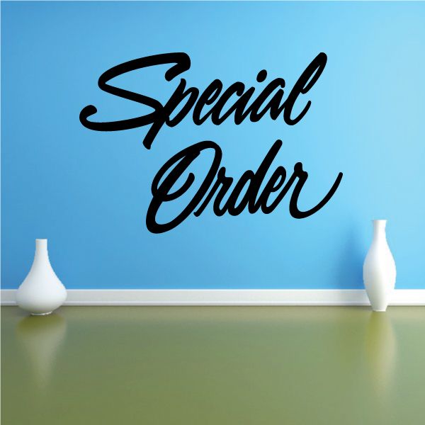 Black cursive “Special Order” vinyl wall decal lettering