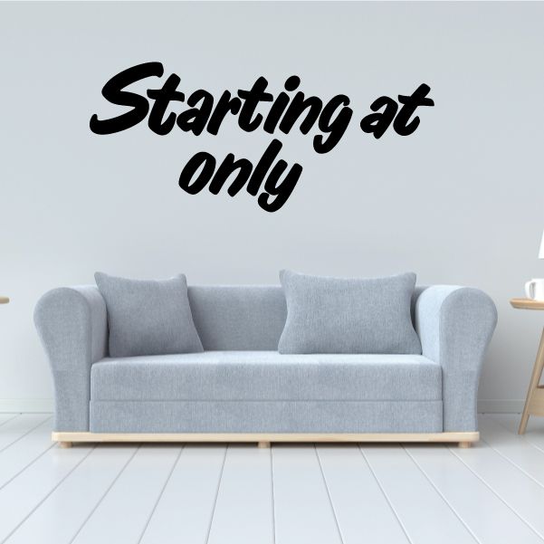 Vinyl wall decal with cursive text "Starting at only" in black