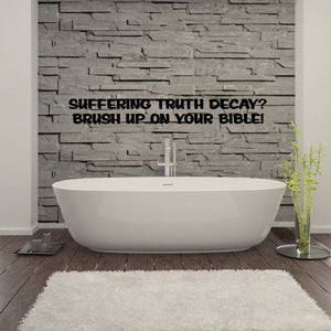 Bible decal text: Suffering truth decay? Brush up on your bible!