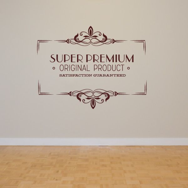 Wall decal with ornate border and text: Super Premium Original Product Satisfaction Guaranteed
