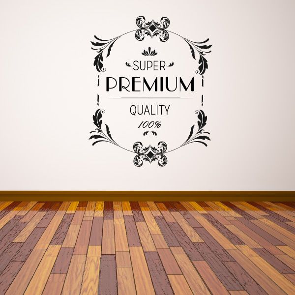 Wall decal with ornate badge reading "SUPER PREMIUM QUALITY 100%"