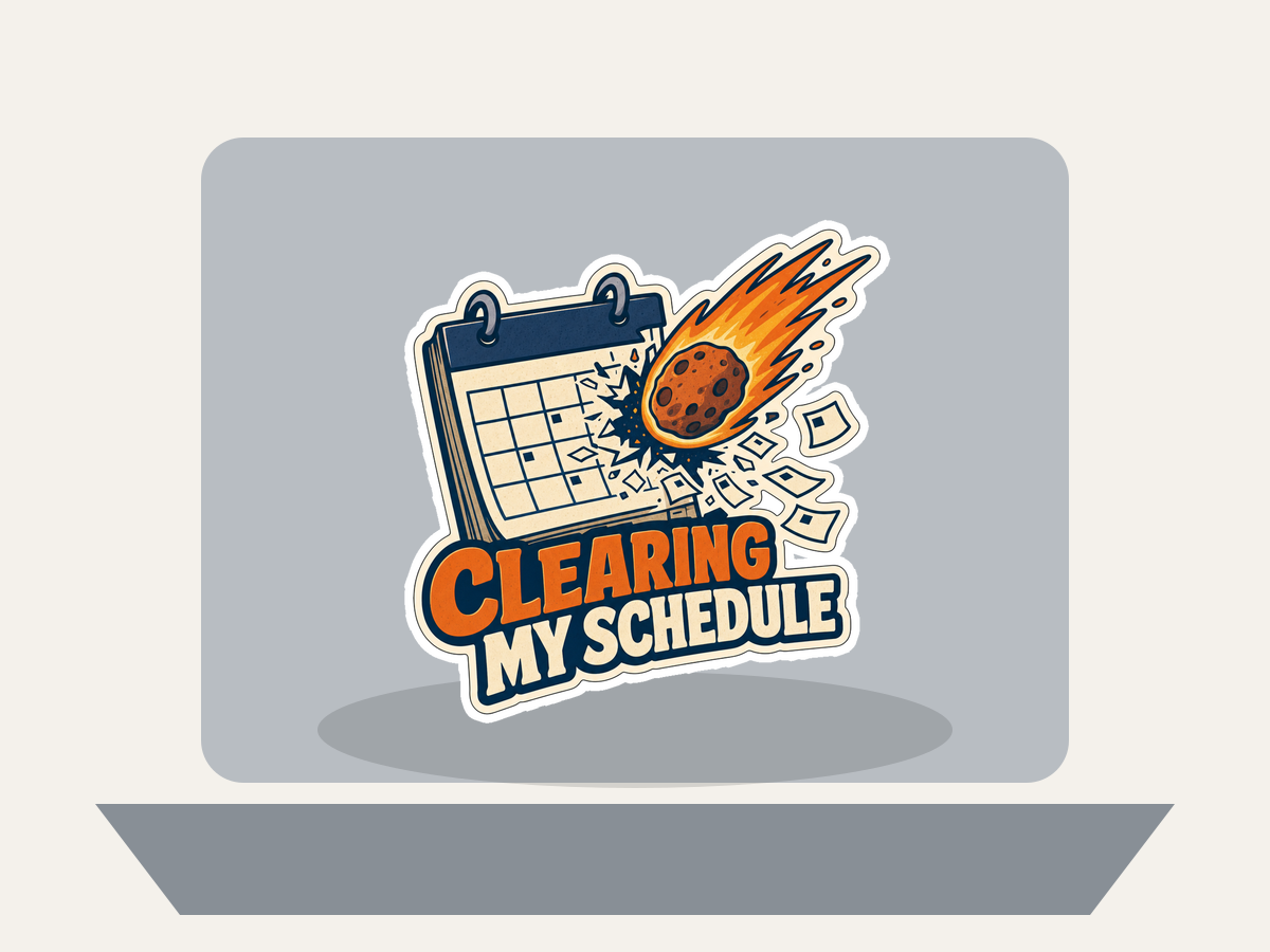 Die-cut sticker with calendar page, rocket flame icon and "Clearing my schedule" lettering