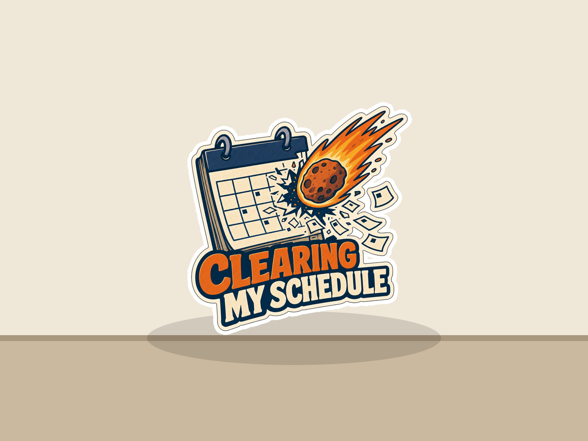 Die-cut sticker displaying clipboard calendar, rocket flame and bold "Clearing my schedule"