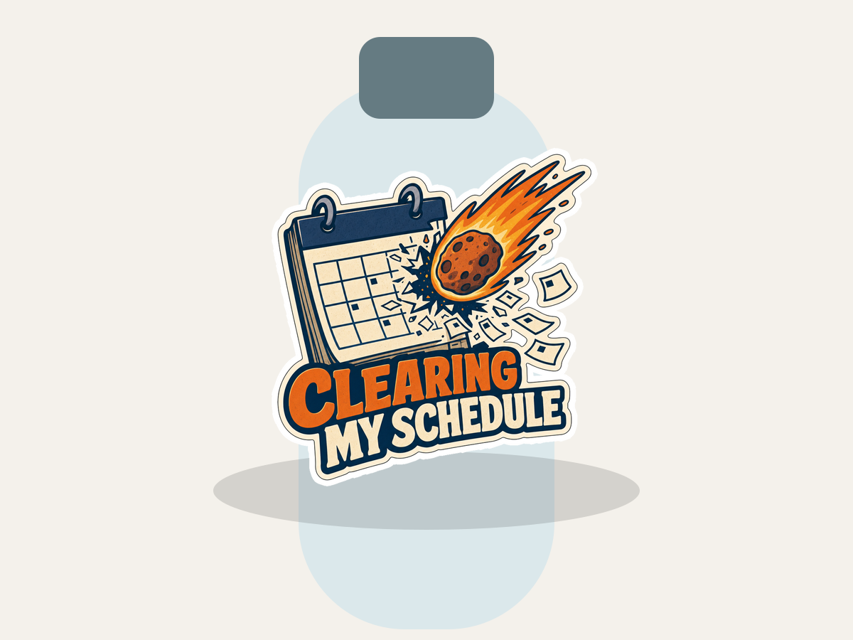 Die-cut sticker with calendar graphic, orange rocket flame and "Clearing my schedule"