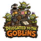 Delegated to the Goblins Sticker