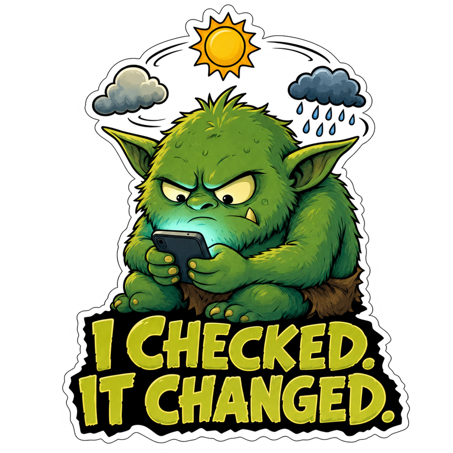 Forecast goblin sticker with green goblin holding a phone, “I CHECKED IT CHANGED.”