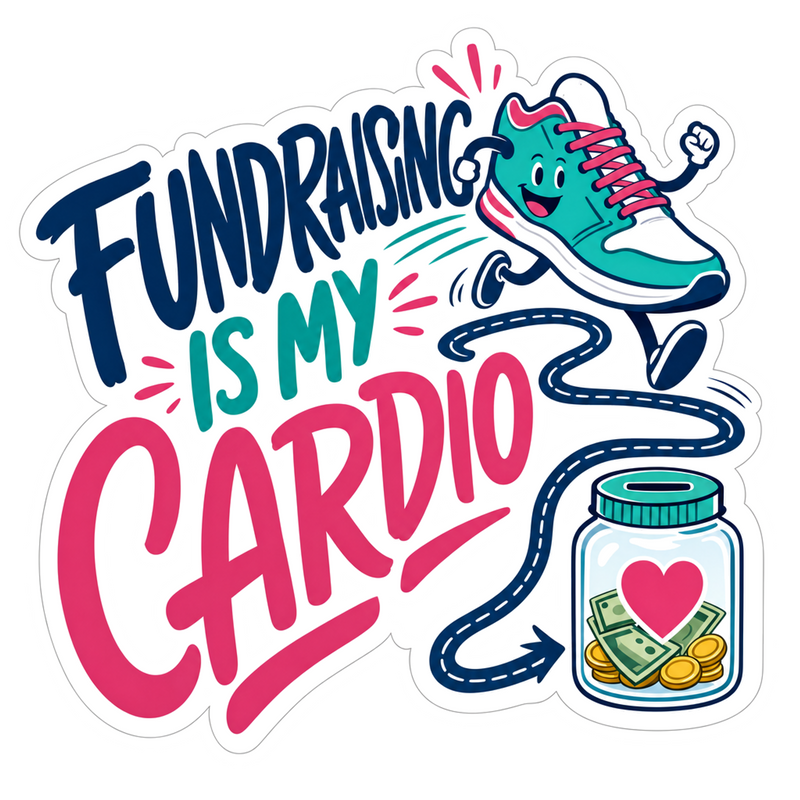 Fundraising Is My Cardio Vinyl Sticker