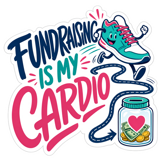 Fundraising Is My Cardio sticker with cartoon shoe, money jar, and bright colorful text