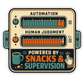 Fuel gauge automation sticker: 'Powered by Snacks & Supervision' text.