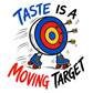 Die-cut sticker: blue/red target, roller skates, and "Taste Is a Moving Target" text.