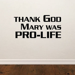 Thank God Mary was pro-life decal, bold black text on light background