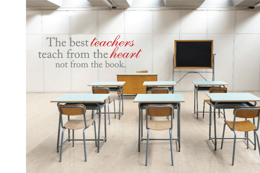 Wall decal: "The best teachers teach from the heart"; "not from the book".