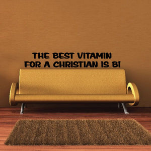 Black text wall decal: 'The best vitamin for a Christian is B1'