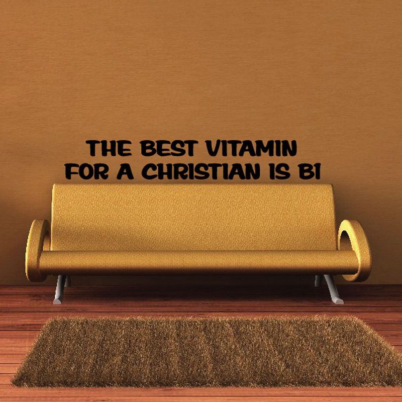 Black text wall decal: 'The best vitamin for a Christian is B1'
