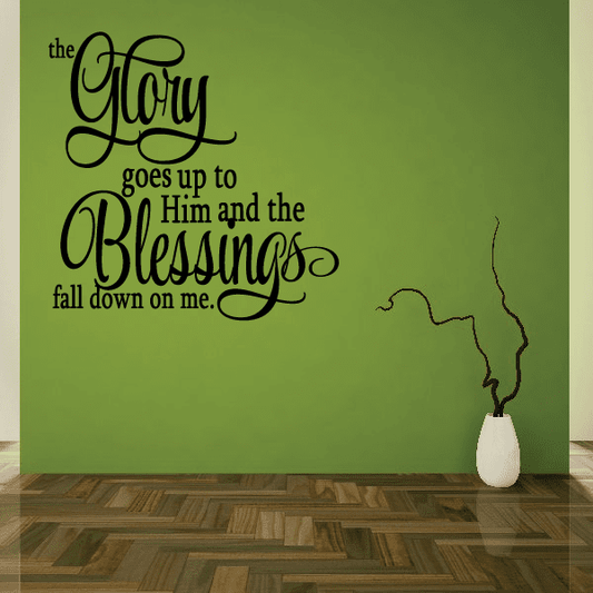 Image of The Glory goes up to him and the blessings fall down on me Decal