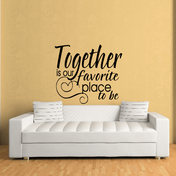 Image of Together is our favorite place to be Wall Decal