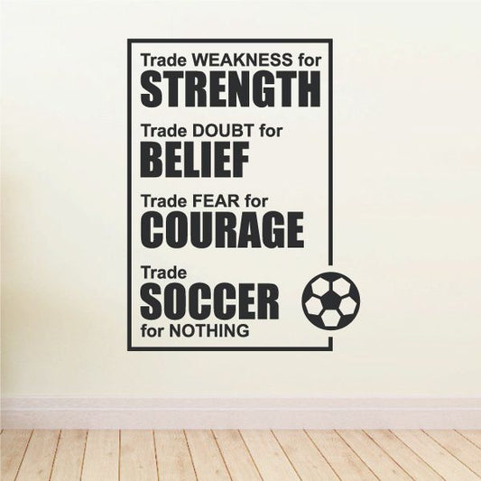 Image of Trade Weakness For Strength Trade Doubt For Belief Trade Fear For Courage Soccer Quote Wall Decal - Vinyl Decal - Car Decal - Vd007