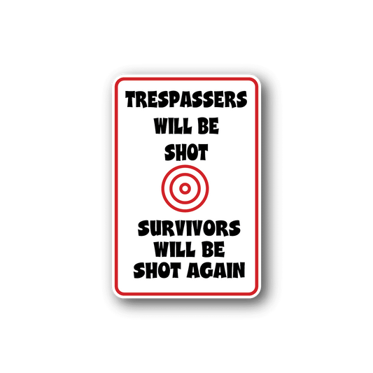 Image of Trespassers Will Be Shot Fun Sign Wall Decal - Vinyl Sticker - Car Sticker - Die Cut Sticker - CD214