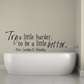 Cursive wall quote decal: "Try a little harder to be a little better"; Pres. Gordon B. Hinckley.
