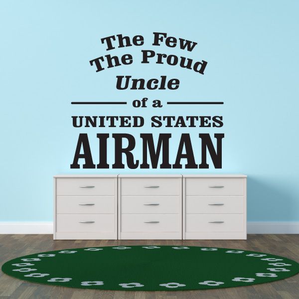Uncle of an Airman wall decal with “The Few The Proud Uncle” and “UNITED STATES AIRMAN”