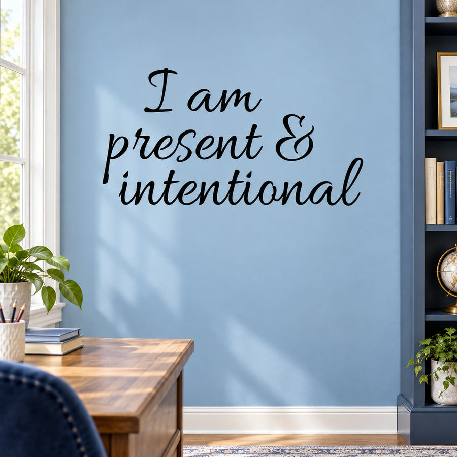 Vinyl wall decal reading "I am present & intentional" in black script