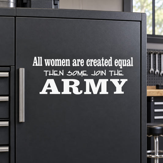 Army decal with white quote: All women are created equal, join the ARMY