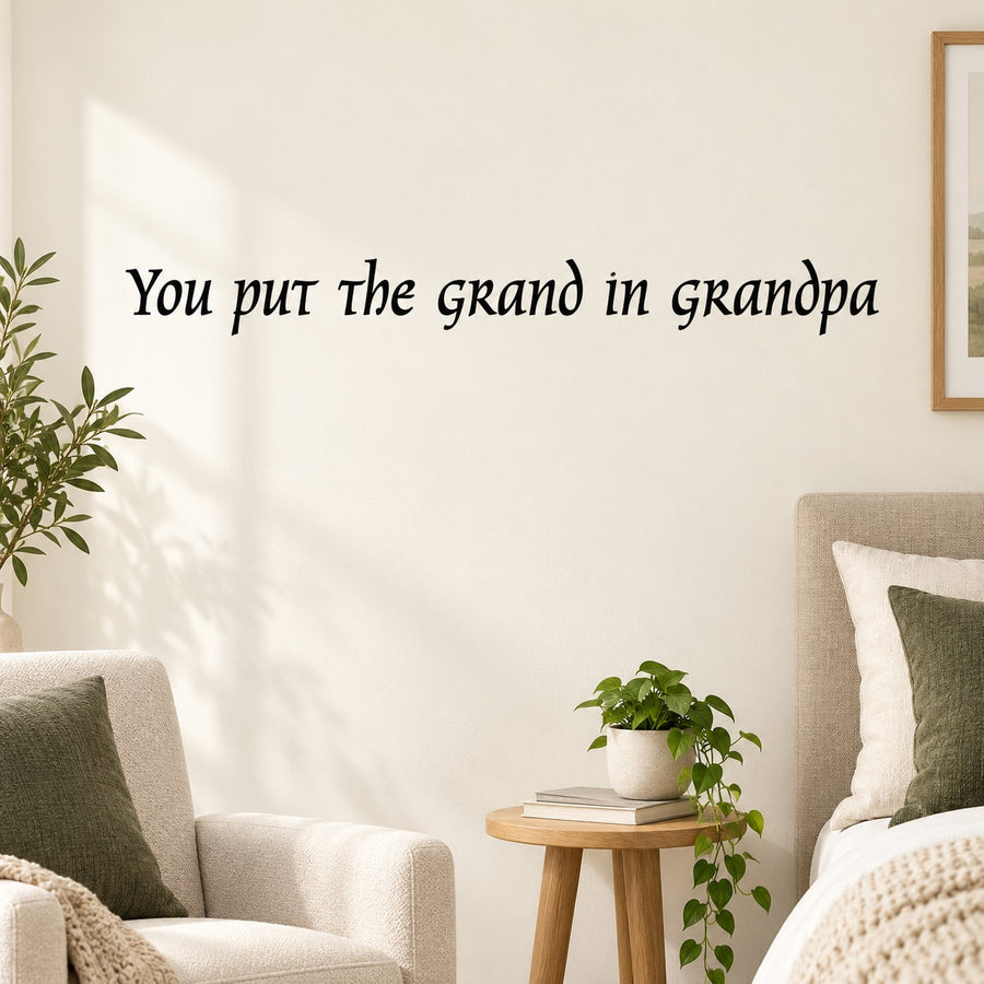 Wall decal with quote "You put the grand in Grandpa"