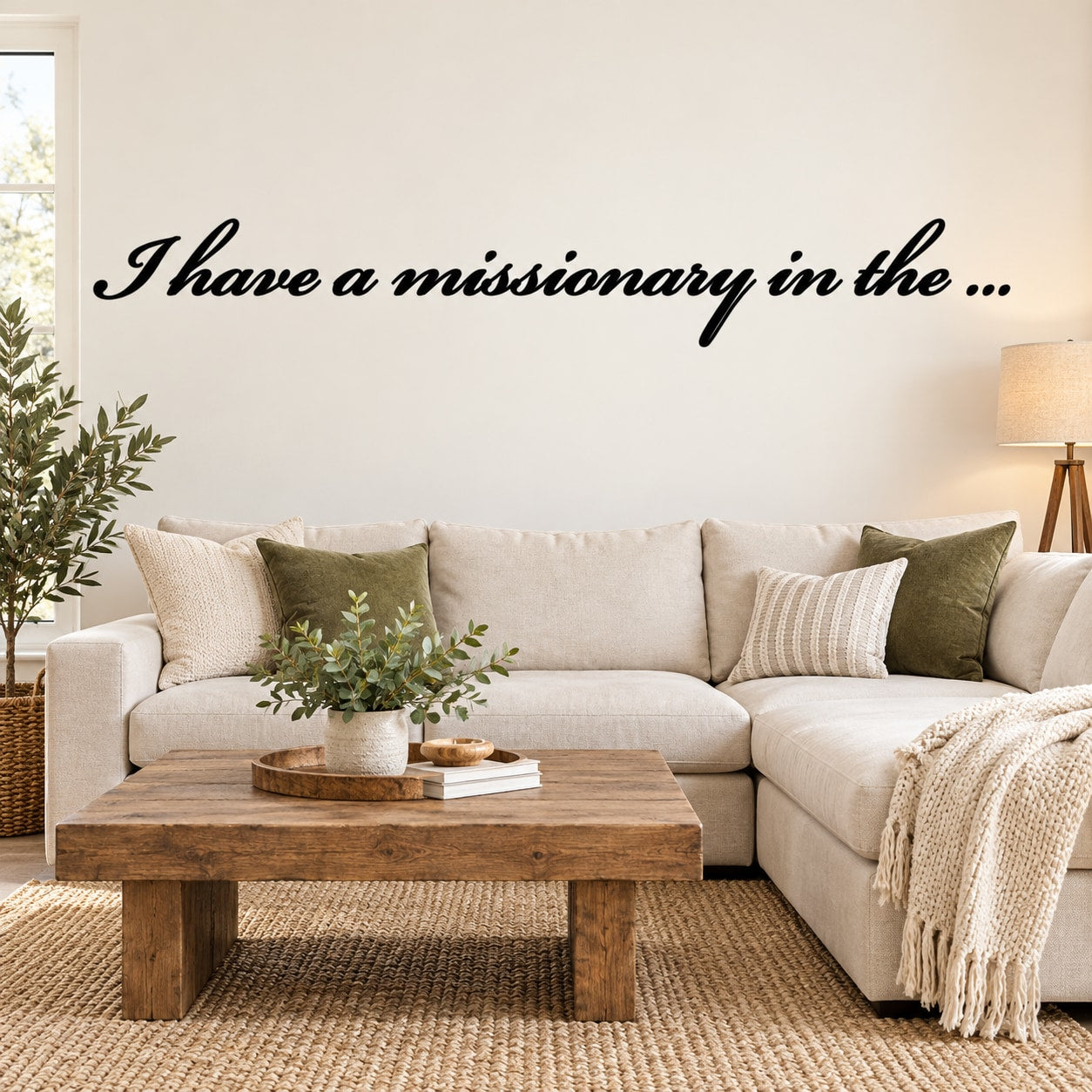 Cursive wall decal reading 'I have a missionary in the ...'