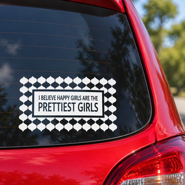 I Believe Happy girls are the Prettiest Girls Pattern Quote Decal — illustrative vinyl decal application mockup. Surrounding objects are not included.