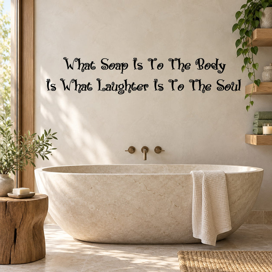 Black script wall decal quote: “What Soap is... laughter is... soul”
