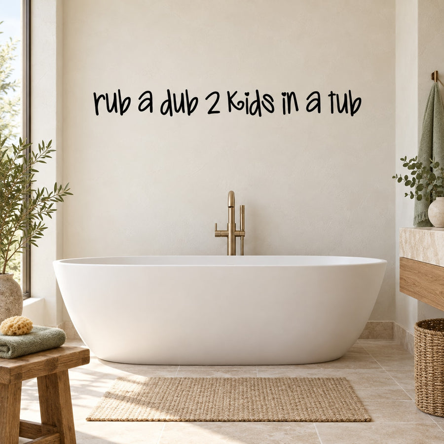 Rub a Dub 2 Kids in a Tub wall decal with handwritten-style text