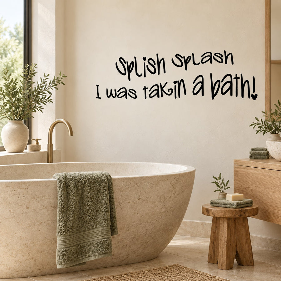 Bathroom wall decal: 'Splish splash I was takin a bath!' lettering