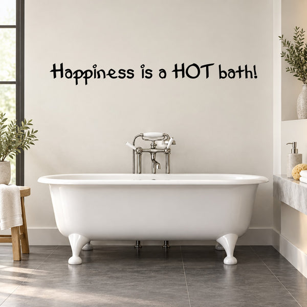 Bathroom wall decal text: “Happiness is a HOT bath!” in black lettering