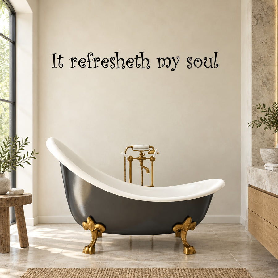 “It refresheth my soul” decorative wall decal in dark script lettering