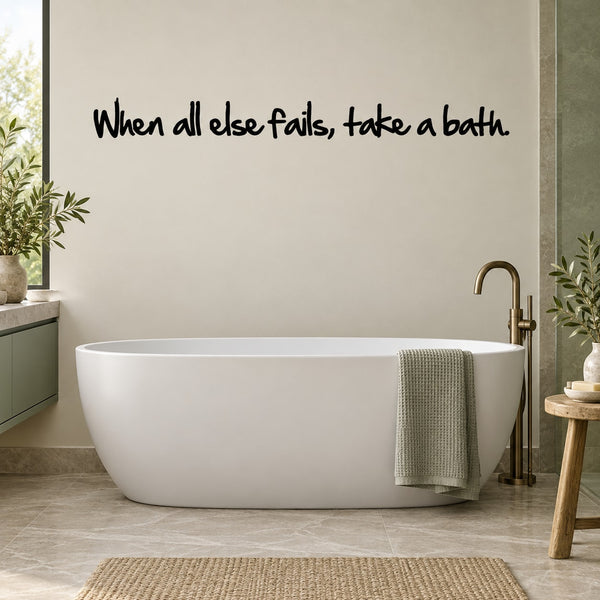 Bath wall decal with quote: "When all else fails, take a bath"