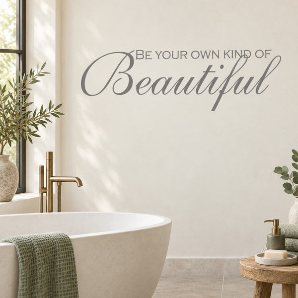 Inspirational wall decal: "Be Your Own Kind Of Beautiful" in script