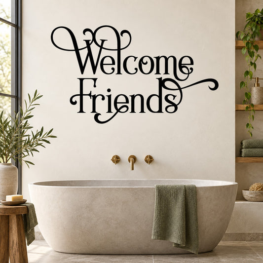 Black ornate script wall quote reading 'Welcome Friends'