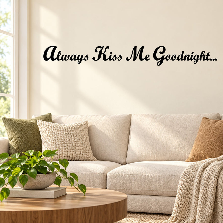 Wall decal: 'Always Kiss Me Goodnight...' in black cursive