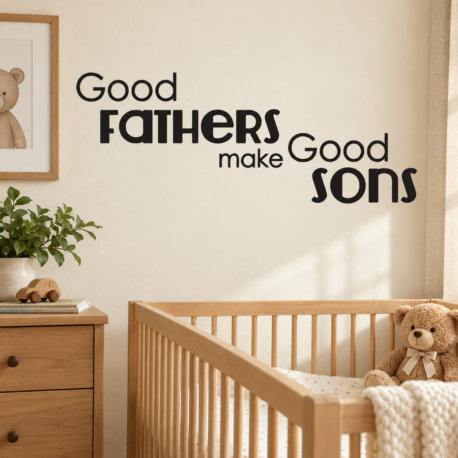 Good Fathers Make Good Sons wall decal with bold black and playful lettering