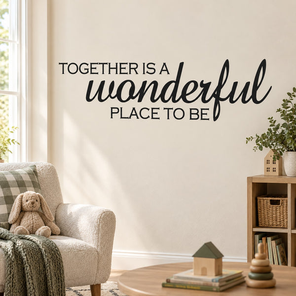 Wall decal text: "Together is a wonderful place to be"