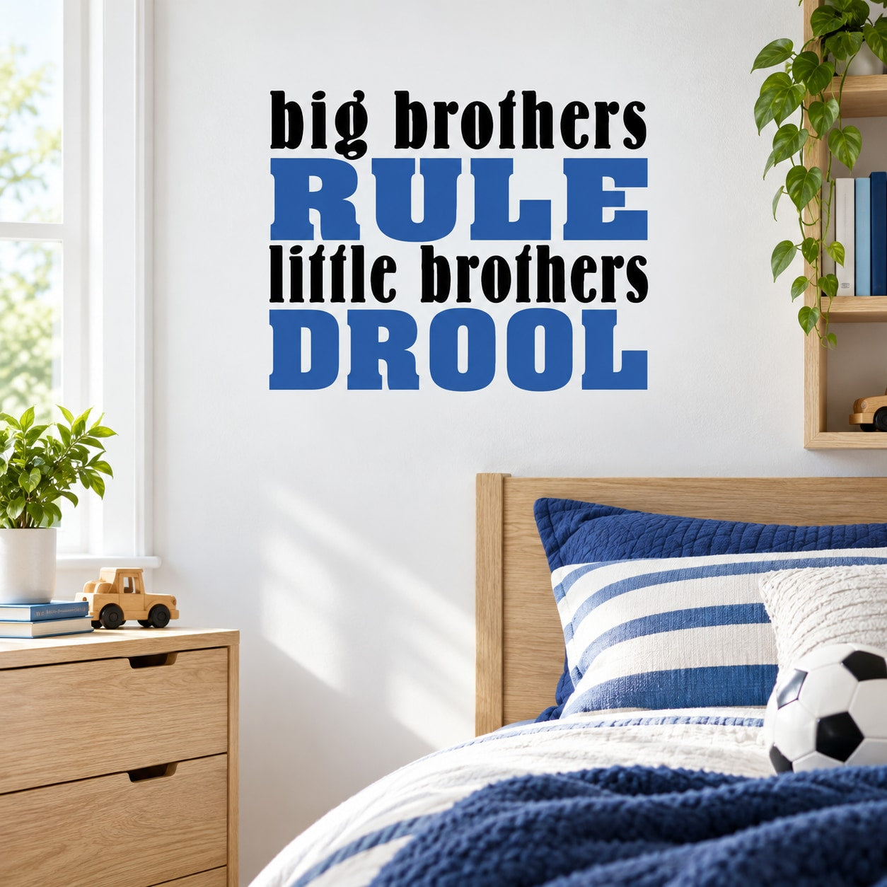 Wall decal with bold blue text: big brothers rule little brothers drool