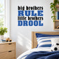 Wall decal with bold blue text: big brothers rule little brothers drool