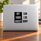 Black text vinyl decal: “AM I UNDER ARREST? CAN I GO NOW?”
