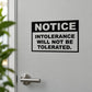Black square decal with bold white text: NOTICE INTOLERANCE WILL NOT BE TOLERATED.